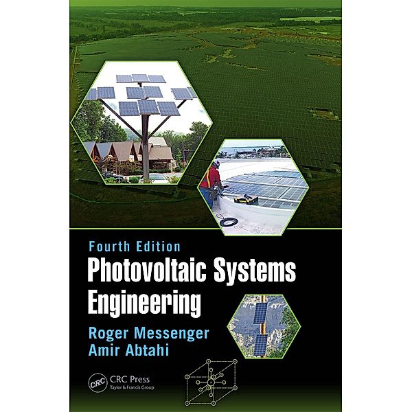 Photovoltaic Systems Engineering, Roger A. Messenger, Amir Abtahi