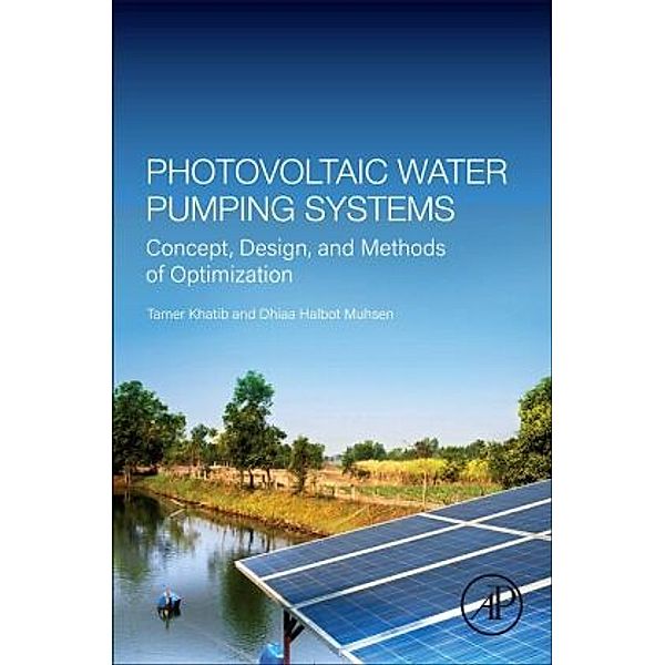 Photovoltaic Water Pumping Systems, Tamer Khatib, Dhiaa Halbot Muhsen