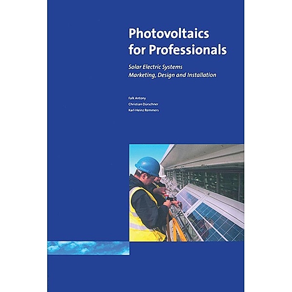 Photovoltaics for Professionals, Antony Falk, Christian Durschner, Karl-Heinz Remmers