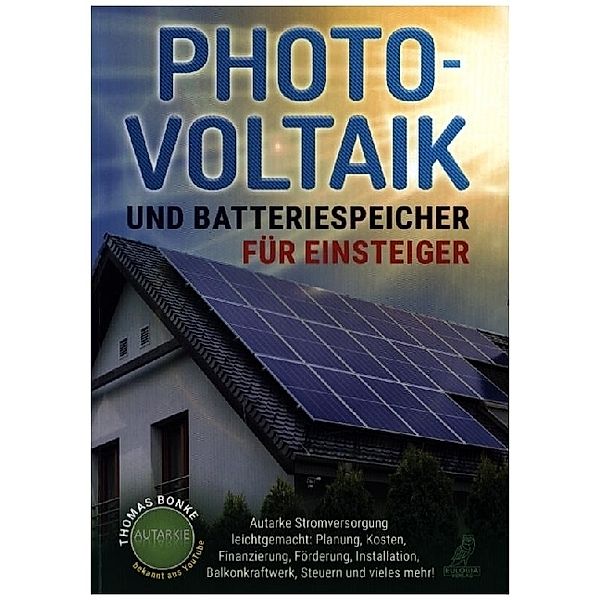 Photovoltaik und Batteriespeicher für Einsteiger, Thomas Bonke