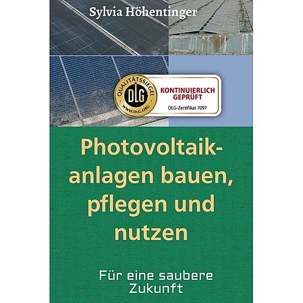 Photovoltaikanlagen bauen, pflegen und nützen!, Sylvia Höhentinger