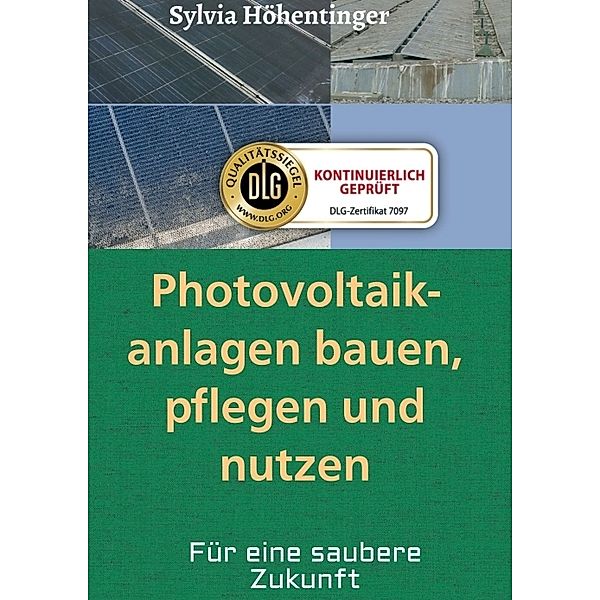 Photovoltaikanlagen bauen, pflegen und nützen!, Sylvia Höhentinger