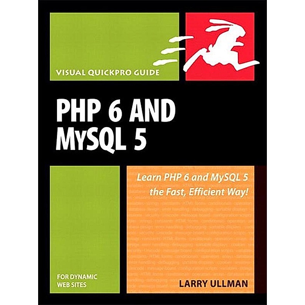 PHP 6 and MySQL 5 for Dynamic Web Sites, Larry Ullman