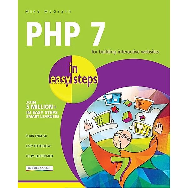 PHP 7 in easy steps / In Easy Steps, Mike McGrath