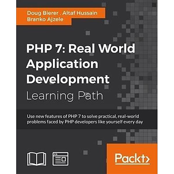 PHP 7: Real World Application Development, Doug Bierer