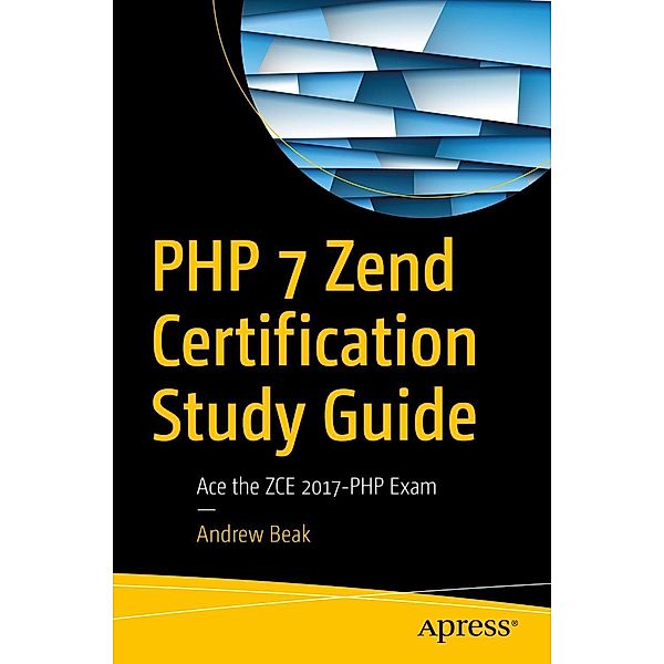 PHP 7 Zend Certification Study Guide, Andrew Beak