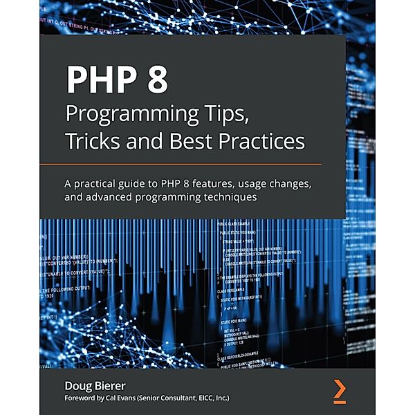 PHP 8 Programming Tips, Tricks and Best Practices, Doug Bierer