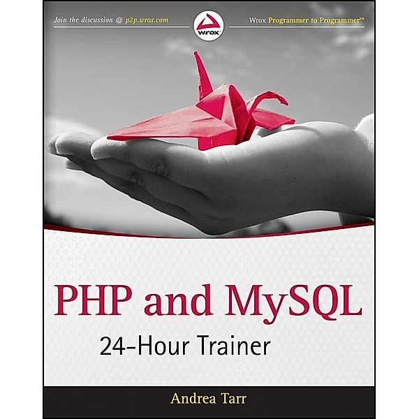 PHP and MySQL 24-Hour Trainer, Andrea Tarr
