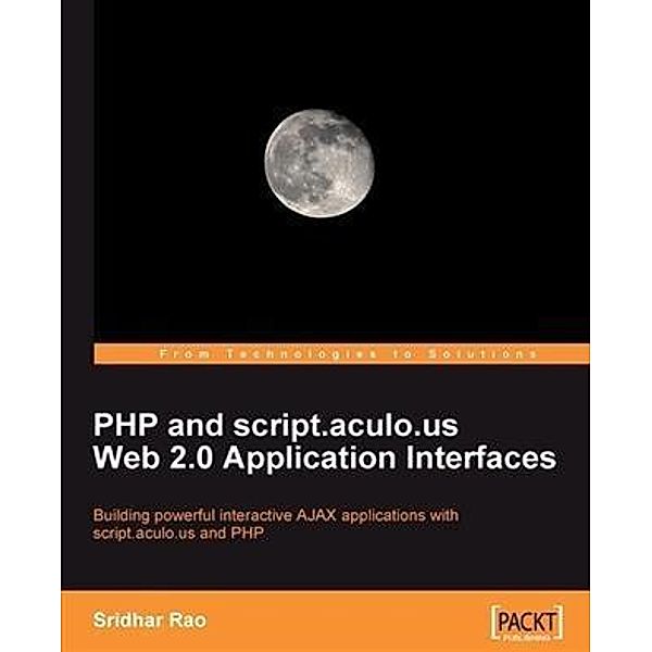 PHP and script.aculo.us Web 2.0 Application Interfaces, Sridhar Rao