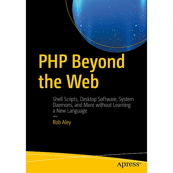 PHP Beyond the Web, Robert Aley