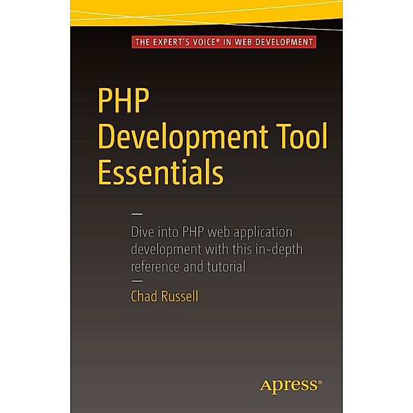 PHP Development Tool Essentials, Chad Russell