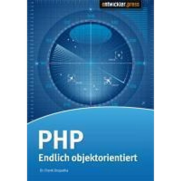 PHP - Endlich objektorientiert, Frank Dopatka