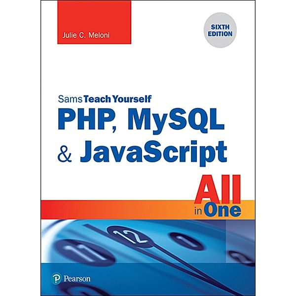 PHP, MySQL & JavaScript All in One, Sams Teach Yourself / Sams Teach Yourself..., Julie C. Meloni