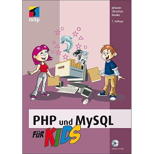 PHP und MySQL für Kids, m. CD-ROM, Johann-Christian Hanke