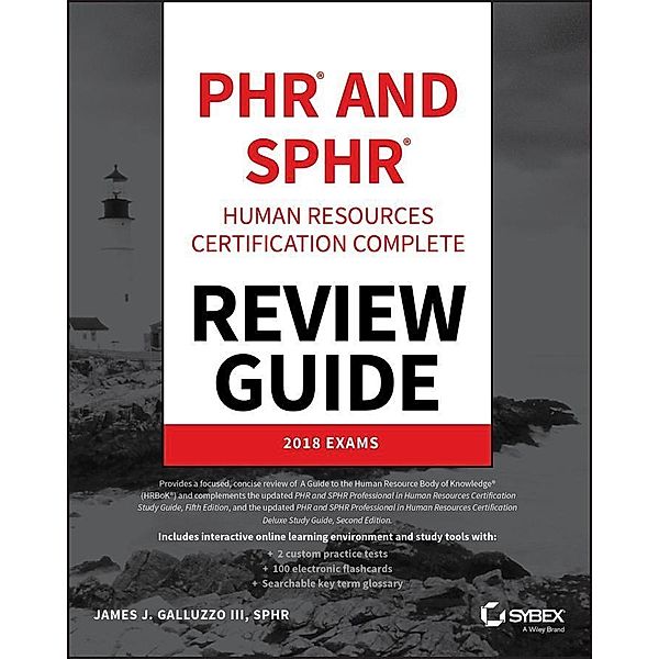 PHR and SPHR Professional in Human Resources Certification Complete Review Guide, James J. Galluzzo
