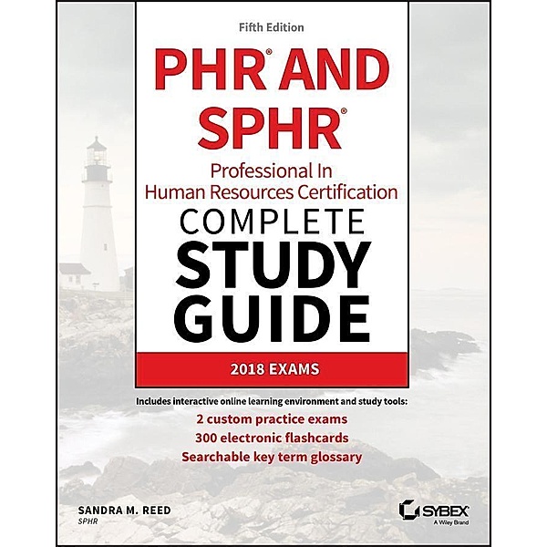 PHR and SPHR Professional in Human Resources Certification Complete Study Guide / Sybex Study Guide, Sandra M. Reed