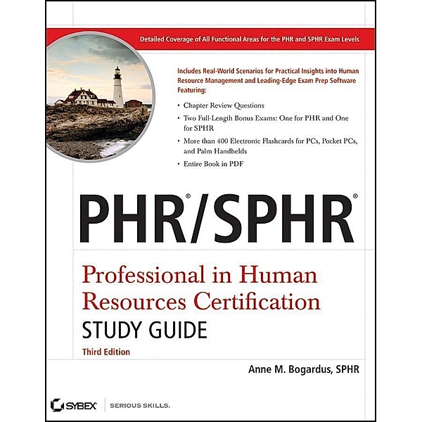 PHR / SPHR Professional in Human Resources Certification Study Guide, Anne M. Bogardus