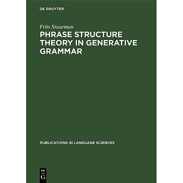 Phrase structure theory in generative grammar / Publications in Language Sciences Bd.20, Frits Stuurman