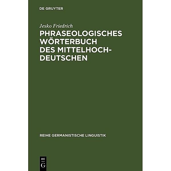 Phraseologisches Wörterbuch des Mittelhochdeutschen / Reihe Germanistische Linguistik Bd.264, Jesko Friedrich