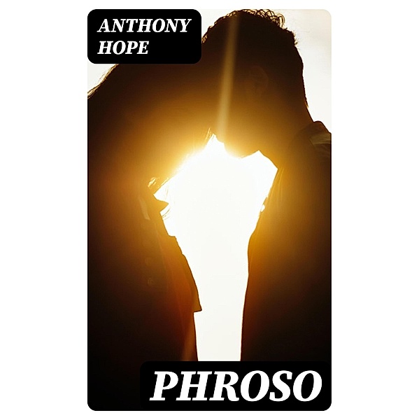 Phroso, Anthony Hope