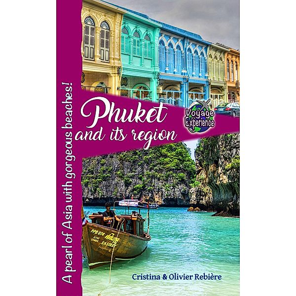 Phuket and its Region (Voyage Experience) / Voyage Experience, Cristina Rebiere