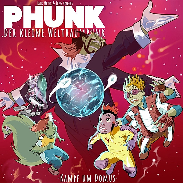 Phunk der kleine Weltraumpunk - 2 - Kampf um Domus, Phunk kleine der Weltraumpunk