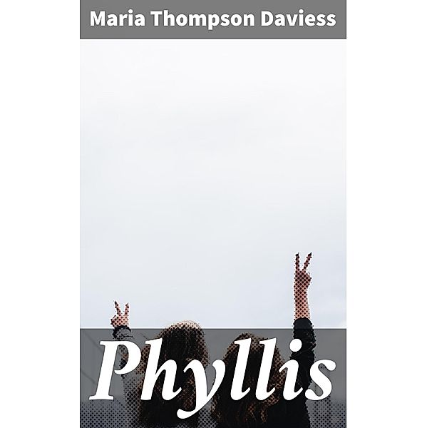 Phyllis, Maria Thompson Daviess