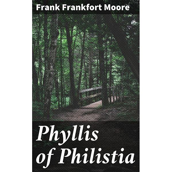 Phyllis of Philistia, Frank Frankfort Moore