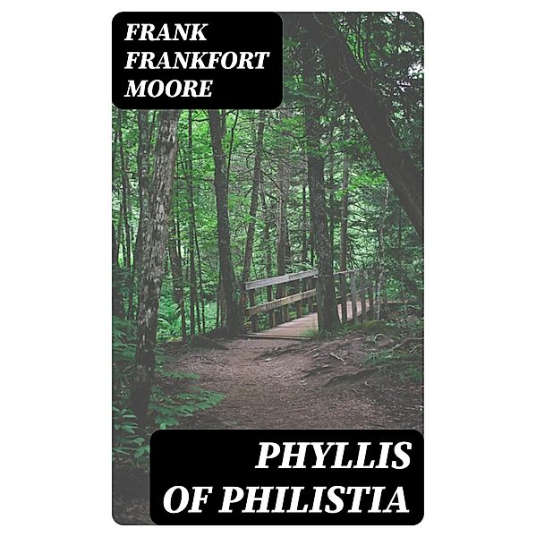 Phyllis of Philistia, Frank Frankfort Moore