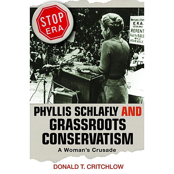 Phyllis Schlafly and Grassroots Conservatism, Donald T. Critchlow