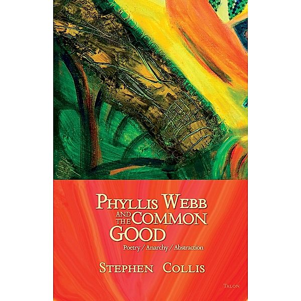 Phyllis Webb and the Common Good, Stephen Collis