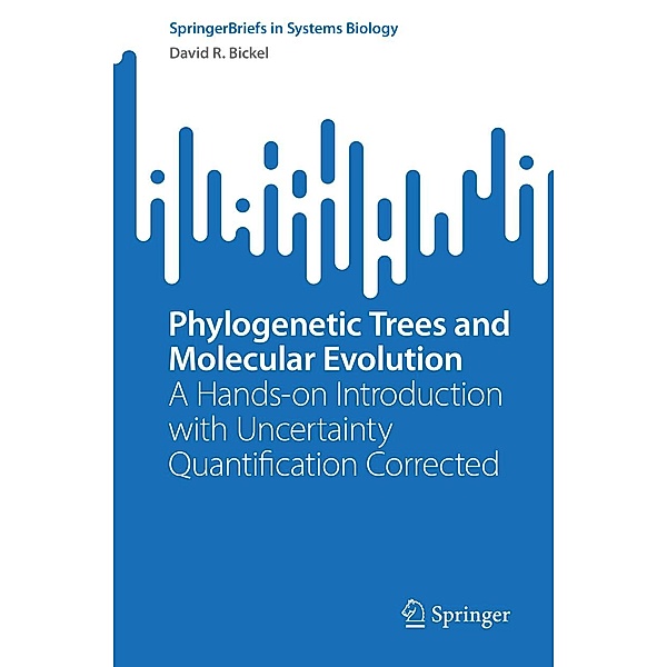 Phylogenetic Trees and Molecular Evolution / SpringerBriefs in Systems Biology, David R. Bickel