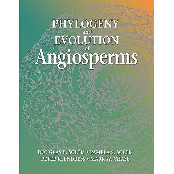 Phylogeny and Evolution of Angiosperm, Douglas E. Soltis, Pamela S. Soltis, Pamela E. Soltis, Peter K. Endress