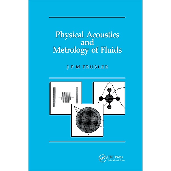 Physical Acoustics and Metrology of Fluids, Martin Trusler