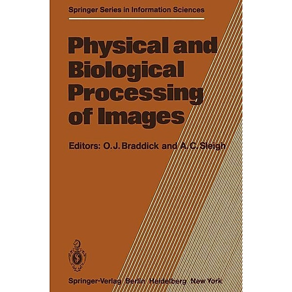 Physical and Biological Processing of Images / Springer Series in Information Sciences Bd.11