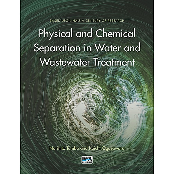 Physical and Chemical Separation in Water and Wastewater Treatment, Norihito Tambo