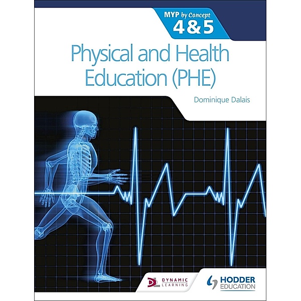Physical and Health Education (PHE) for the IB MYP 4&5: MYP by Concept, Dominique Dalais
