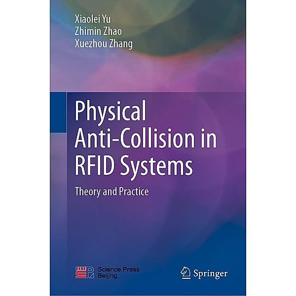 Physical Anti-Collision in RFID Systems, Xiaolei Yu, Zhimin Zhao, Xuezhou Zhang