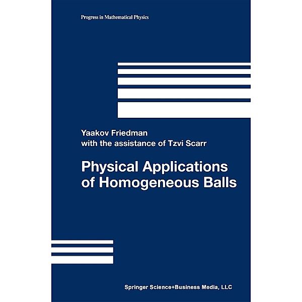 Physical Applications of Homogeneous Balls / Progress in Mathematical Physics Bd.40, Yaakov Friedman