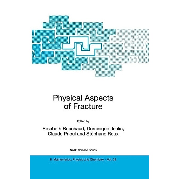 Physical Aspects of Fracture / NATO Science Series II: Mathematics, Physics and Chemistry Bd.32