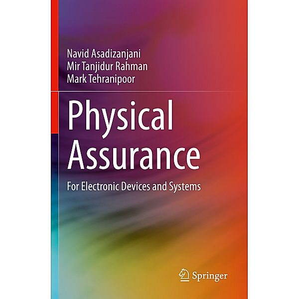 Physical Assurance, Navid Asadizanjani, Mir Tanjidur Rahman, Mark Tehranipoor