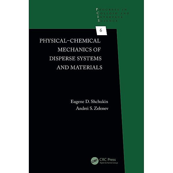 Physical-Chemical Mechanics of Disperse Systems and Materials, Eugene D. Shchukin, Andrei S. Zelenev