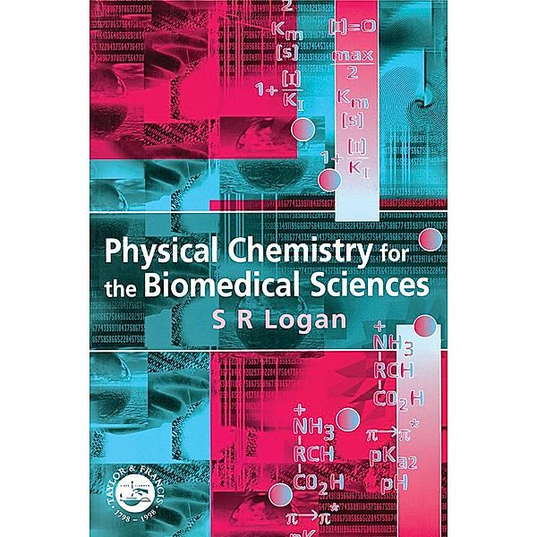 Physical Chemistry for the Biomedical Sciences, S. R. Logan