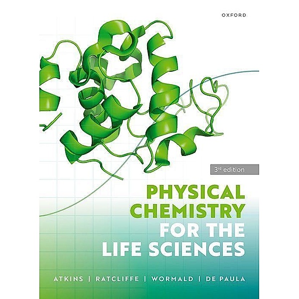 Physical Chemistry for the Life Sciences, Peter Atkins, R. George Ratcliffe, Mark Wormald, Julio de Paula