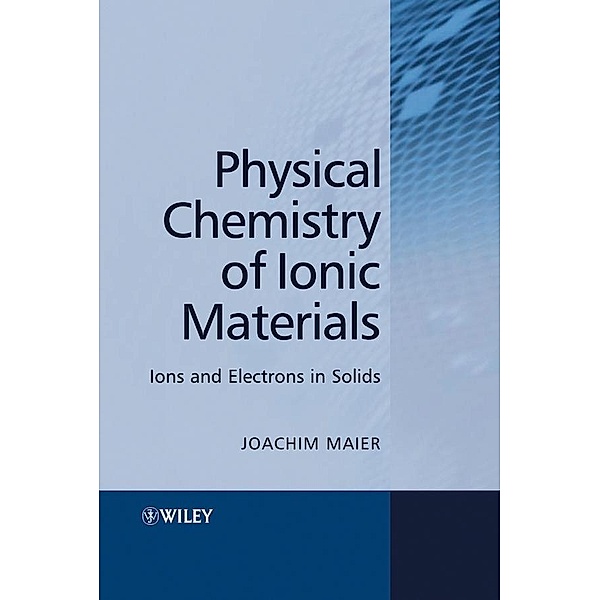 Physical Chemistry of Ionic Materials, Joachim Maier