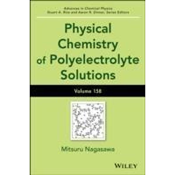 Physical Chemistry of Polyelectrolyte Solutions, Volume 158 / Advances in Chemical Physics Bd.156