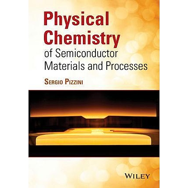 Physical Chemistry of Semiconductor Materials and Processes, Sergio Pizzini