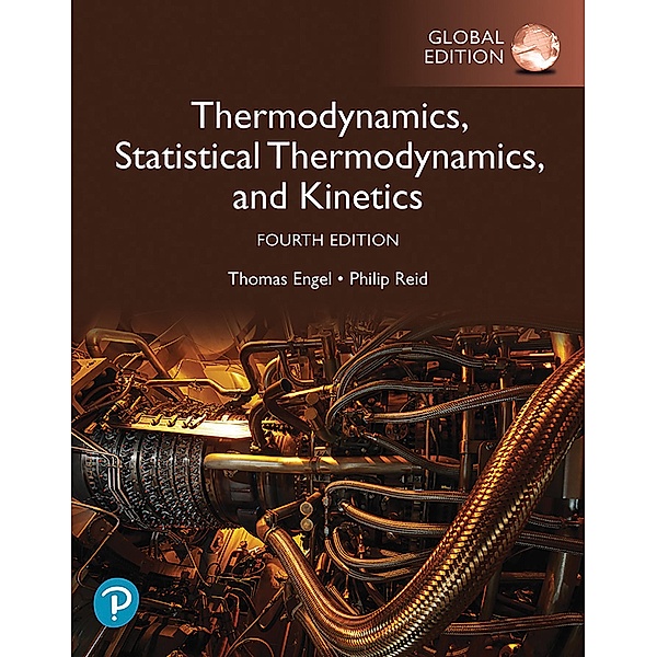 Physical Chemistry: Thermodynamics, Statistical Thermodynamics, and Kinetics, Global Edition, Thomas Engel, Philip Reid