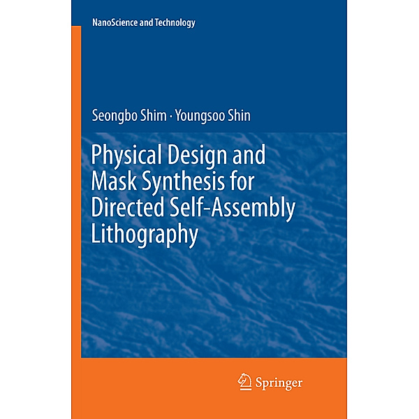 Physical Design and Mask Synthesis for Directed Self-Assembly Lithography, Seongbo Shim, Youngsoo Shin