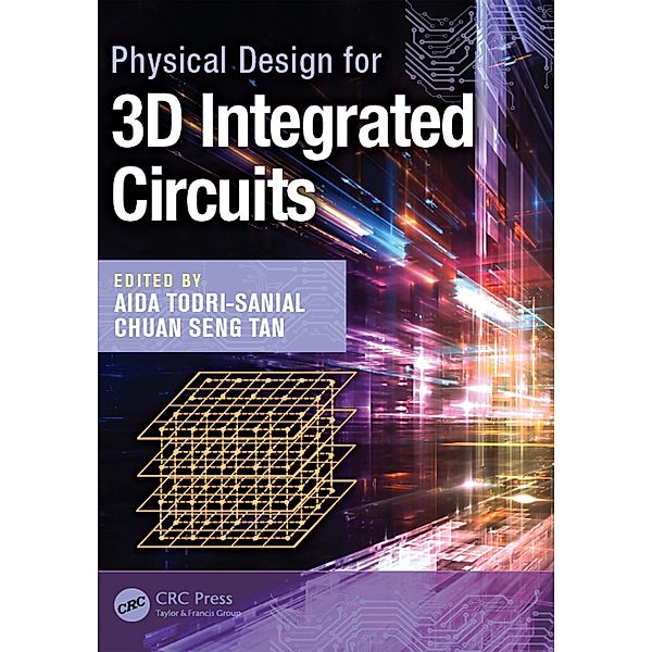 Physical Design for 3D Integrated Circuits